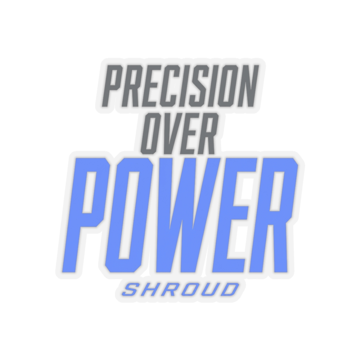 Shroud "Precision Over Power" Sticker