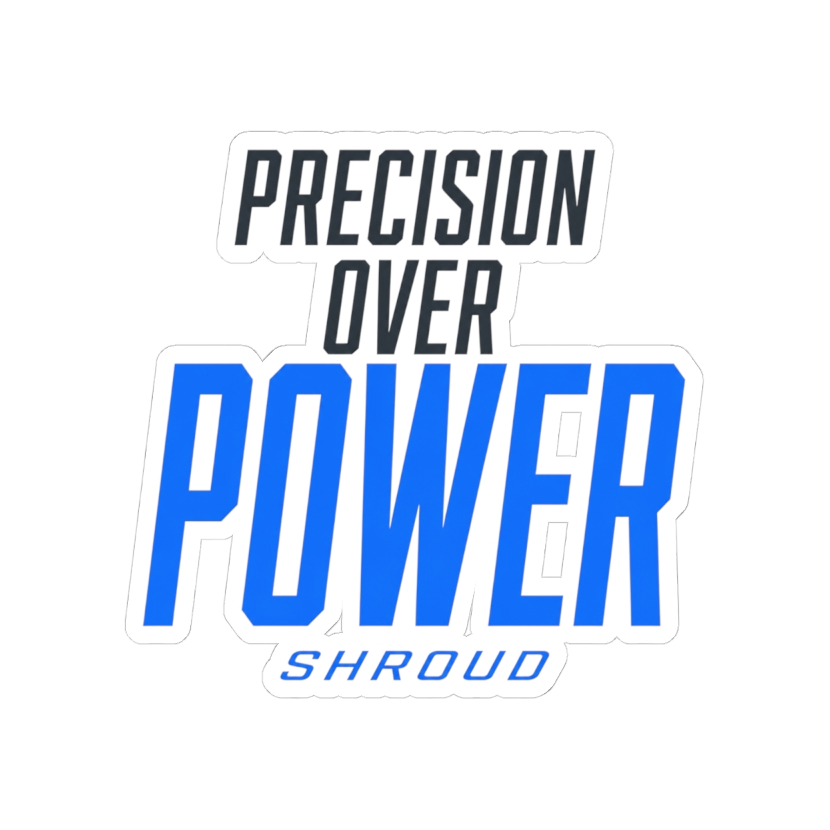 Shroud "Precision Over Power" Sticker